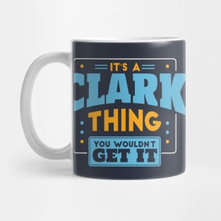 It's a Clark Thing, You Wouldn't Get It // Clark Family Last Name Mug